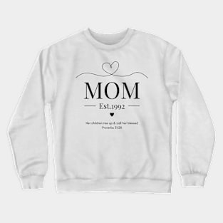 Her children rise up and call her blessed Mom Est 1992 Crewneck Sweatshirt